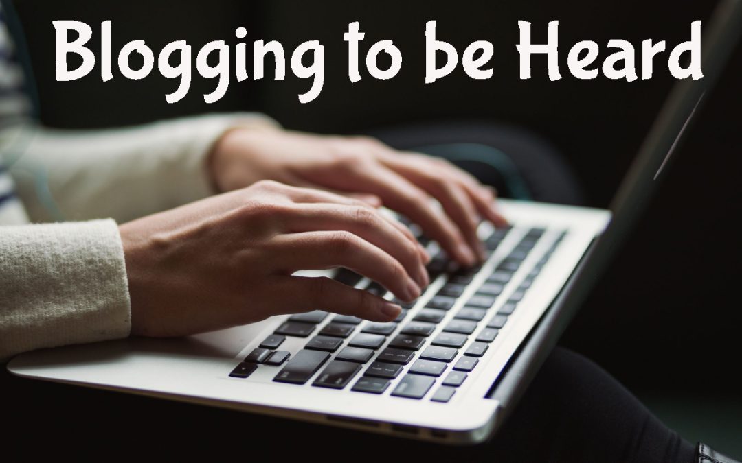 Blogging to be heard